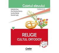 Religie. Cultul ortodox - Clasa 2 - Caiet - Gabriela Favu, Ana Nicoleta Danciu, Ionelia Titiriga, Daniela Lupis