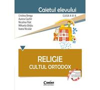 Religie. Cultul ortodox - Clasa 3 - Caiet - Cristina Benga, Aurora Ciachir, Niculina Filat, Mihaela Ghitiu, Ioana Niculae
