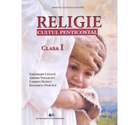 Religie. Cultul penticostal - Clasa 1 - Manual - Gheorghe Catana, Andrei Varasciuc, Carmen Marici, Elisabeta Dascalu