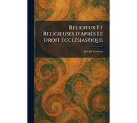 Religieux Et Religieuses d'Après Le Droit EcclÃ(c)siastique