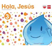 Religió catòlica. 3 anys. Hola, Jesús (SIN COLECCION)