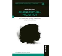 Religio-Cultural Projection in African American Sermons and Speeches in the 1950s and 1960s: 18 (Debrecener Studien Zur Literatur)
