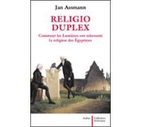 Religio Duplex. Comment Les Lumières Ont Réinventé La Religion Des Égy
