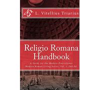 Religio Romana Handbook: A Guide for the Modern Practitioner: Volume 1 (Modern Roman Living Series)