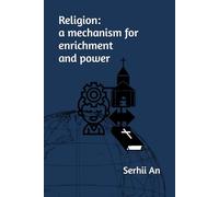 Religion: a mechanism for enrichment and power (religion, faith)