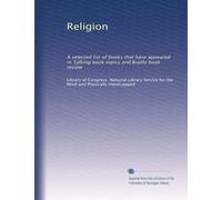 Religion: A selected list of books that have appeared in Talking book topics and Braille book review