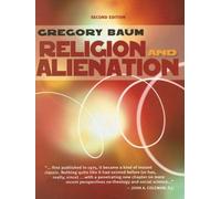 Religion and Alienation: A Theological Reading of Sociology by Gregory Baum (2001-01-01)