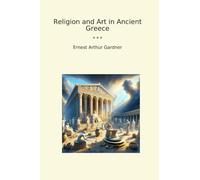 Religion and Art in Ancient Greece (Classic Books)