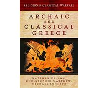Religion and Classical Warfare: Archaic and Classical Greece