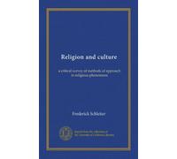 Religion and culture (Vol-1): a critical survey of methods of approach to religious phenomena