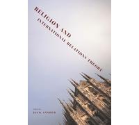 Religion and International Relations Theory: 10 (Religion, Culture, and Public Life)