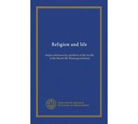 Religion and life: chapel addresses by members of the faculty of the Meadville Theological School