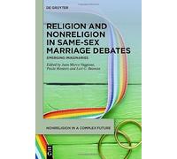 Religion and Nonreligion in Same Sex Marriage Debates: Emerging Imaginaries (Nonreligion in a Complex Future, 2)