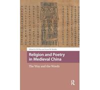 Religion and Poetry in Medieval China: The Way and the Words (Global Chinese Histories, 250-1650)