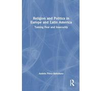 Religion and Politics in Europe and Latin America: Taming Fear and Insecurity