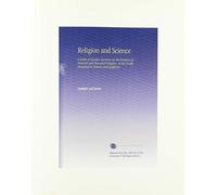 Religion and Science: A Series of Sunday Lectures on the Relation of Natural and Revealed Religion, or the Truths Revealed in Nature and Scripture.