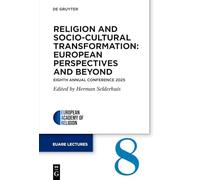 Religion and Socio-Cultural Transformation: European Perspectives and Beyond: Eighth Annual Conference 2025: 8 (European Academy of Religion (EuARe) Lectures, 8)