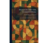 Religion and the Commonweal: An Analysis of the Social Economy of Religion