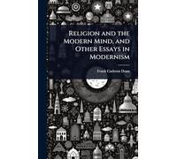 Religion and the Modern Mind, and Other Essays in Modernism