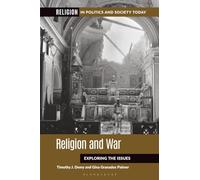Religion and War: Exploring the Issues (Religion in Politics and Society Today)