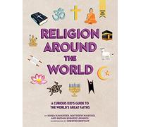 Religion around the World: A Curious Kid's Guide to the World's Great Faiths
