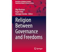 Religion Between Governance and Freedoms (Boundaries of Religious Freedom: Regulating Religion in Diverse Societies)