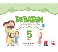 Religión Católica. 5 años. Debarim. Ven y te cuento.