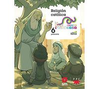 Religion Catolica. 6 EP Nuestra Casa - 9788491824800 (MAS SAVIA)