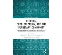 Religion, Decolonization, and the Planetary Community: Voices from the Indonesian Archipelago (Routledge Studies in Religion)