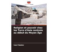Religion et pouvoir chez les Turcs d'Asie centrale au début du Moyen Âge