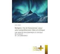 Religion, Foi et Conscience: pour une compréhension libre et critique