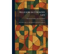 Religion in Country Life: Proceedings of the Seventh National Country Life Conference