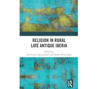 Religion in Rural Late Antique Iberia (Routledge Monographs in Classical Studies)