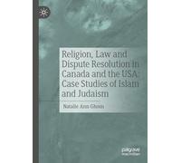 Religion, Law and Dispute Resolution in Canada and the USA: Case Studies of Islam and Judaism