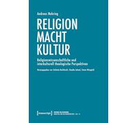 Religion - Macht - Kultur: Religionswissenschaftliche und interkulturell theologische Perspektiven: 15 (rerum religionum: Arbeiten zur Religionskultur)
