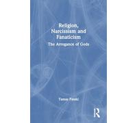 Religion, Narcissism and Fanaticism: The Arrogance of Gods