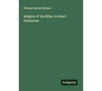 Religion of the Bible, in Select Discourses
