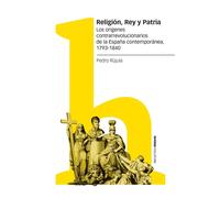 Religión, Rey y Patria. | Pedro Rújula