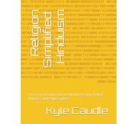 Religion Simplified: Hinduism: An Easy Introduction to Hindu History, Beliefs, Rituals, and Philosophies (Religion Simplified Series)