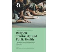Religion, Spirituality, and Public Health: Competing and Complementary Epistemes: 278 (Proceedings of the British Academy)
