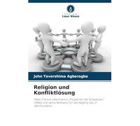 Religion und Konfliktlösung: Pater Francis Libermanns "Projekt für die Schwarzen" (1846) und seine Relevanz für das Nigeria des 21. Jahrhunderts