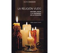 RELIGION VUDU, LA: Historia, ritos y el fenómeno de la posesión