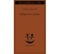 Religione e futuro (Piccola biblioteca Adelphi)