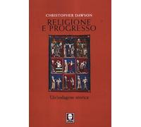 Religione e progresso. Un'indagine storica (I leoni)