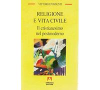 Religione e vita civile. Il cristianesimo nel postmoderno (Temi del nostro tempo)