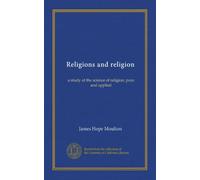Religions and religion: a study of the science of religion, pure and applied