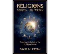 Religions Around the World: Exploring the Beliefs of the 12 Major Faiths
