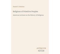 Religions of Primitive Peoples: American Lectures on the History of Religions