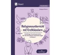 Religionsunterricht mit Erstklässlern: Vielfältige Praxismaterialien für die besonderen Anforderungen in Klasse 1