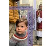 RELIGIOSIDAD POPULAR: UN CAMINO EN LA IGLESIA (MANUALES DE FORMACIÓN COFRADE)
